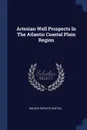 Artesian Well Prospects In The Atlantic Coastal Plain Region - Nelson Horatio Darton