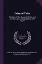 Oriental Tales. The Book Of The Thousand Nights And One Night, Done Into English By John Payne - Thomas-Simon Gueullette