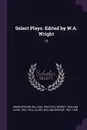 Select Plays. Edited by W.A. Wright. 15 - William Shakespeare, William Aldis Wright, William George Clark