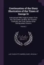 Continuation of the Diary Illustrative of the Times of George Iv. Interspersed With Original Letters From the Late Queen Caroline, the Princess Charlotte, and From Various Other Distinguished Persons; Volume 2 - Lady Charlotte Campbell Bury, John Galt