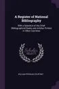 A Register of National Bibliography. With a Selection of the Chief Bibliographical Books and Articles Printed in Other Countries - William Prideaux Courtney