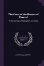 The Court of the Honour of Peverel. In the Counties of Nottingham and Derby - John Thomas Godfrey