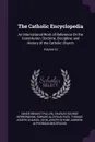 The Catholic Encyclopedia. An International Work of Reference On the Constitution, Doctrine, Discipline, and History of the Catholic Church; Volume 15 - Condé Bénoist Pallen, Charles George Herbermann, Edward Aloysius Pace