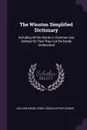 The Winston Simplified Dictionary. Including All the Words in Common Use Defined So That They Can Be Easily Understood - William Dodge Lewis, Edgar Arthur Singer