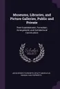 Museums, Libraries, and Picture Galleries, Public and Private. Their Establishment, Formation, Arrangement, and Architectural Construction - John Woody Papworth, Wyatt Angelicus Sandau Van Papworth