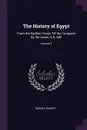 The History of Egypt. From the Earliest Times Till the Conquest by the Arabs, A.D. 640; Volume 2 - Samuel Sharpe