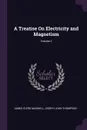 A Treatise On Electricity and Magnetism; Volume 2 - James Clerk Maxwell, Joseph John Thompson