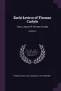 Early Letters of Thomas Carlyle. Early Letters Of Thomas Carlyle; Volume 2 - Thomas Carlyle, Charles Eliot Norton