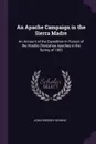 An Apache Campaign in the Sierra Madre. An Account of the Expedition in Pursuit of the Hostile Chiricahua Apaches in the Spring of 1883 - John Gregory Bourke