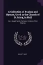 A Collection of Psalms and Hymns, Used in the Church of St. Mary, in Hull. As a Suppl. to the Common Version of the Psalms - Hull St. Mary