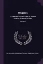 Origines. Or, Remarks On The Origin Of Several Empires, States And Cities; Volume 1 - Sir William Drummond