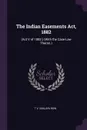 The Indian Easements Act, 1882. (Act V of 1882.) (With the Case-Law Theron.) - T V. Sanjiva Row