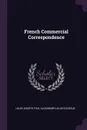 French Commercial Correspondence - Louis Joseph Fish, Alexander Louis D'Avesue