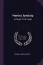 Practical Speaking. As Taught in Yale College - Erasmus Darwin North