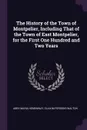 The History of the Town of Montpelier, Including That of the Town of East Montpelier, for the First One Hundred and Two Years - Abby Maria Hemenway, Eliakim Persons Walton