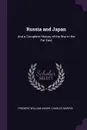 Russia and Japan. And a Complete History of the War in the Far East - Frederic William Unger, Charles Morris