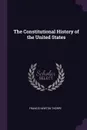 The Constitutional History of the United States - Francis Newton Thorpe