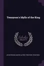 Tennyson's Idylls of the King - John Erskine, Baron Alfred Tennyson Tennyson