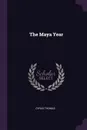 The Maya Year - Cyrus Thomas