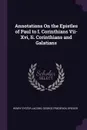 Annotations On the Epistles of Paul to I. Corinthians Vii-Xvi, Ii. Corinthians and Galatians - Henry Eyster Jacobs, George Frederick Spieker