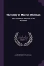 The Story of Marcus Whitman. Early Protestant Missions in the Northwest - James Geddes Craighead