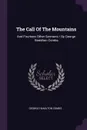 The Call Of The Mountains. And Fourteen Other Sermons / By George Hamilton Combs - George Hamilton Combs