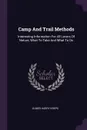Camp And Trail Methods. Interesting Information For All Lovers Of Nature, What To Take And What To Do - Elmer Harry Kreps