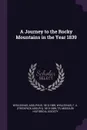 A Journey to the Rocky Mountains in the Year 1839 - Adolphus Wislizenus, F A. 1810-1889 Wislizenus