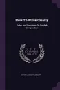 How To Write Clearly. Rules And Exercises On English Composition - Edwin Abbott Abbott