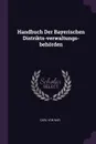 Handbuch Der Bayerischen Distrikts-verwaltungs-behorden - Carl von Nar