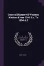 General History Of Western Nations From 5000 B.c. To 1900 A.d - Emil Reich
