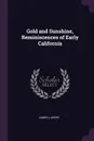 Gold and Sunshine, Reminiscences of Early California - James J Ayers