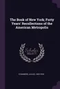 The Book of New York; Forty Years' Recollections of the American Metropolis - Julius Chambers