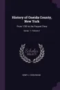 History of Oneida County, New York. From 1700 to the Present Time; Volume 1; Series  1 - Henry J. Cookinham