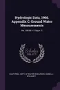 Hydrologic Data, 1966. Appendix C. Ground Water Measurements: No.130:66 v.2 Appx. C - William R Gianelli