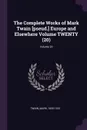 The Complete Works of Mark Twain .pseud.. Europe and Elsewhere Volume TWENTY (20); Volume 20 - Twain Mark 1835-1910