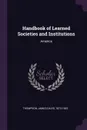 Handbook of Learned Societies and Institutions. America - James David Thompson