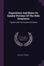Expositions And Notes On Sundry Portions Of The Holy Scriptures. Together With The Practice Of Prelates - William Tyndale