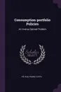 Consumption-portfolio Policies. An Inverse Optimal Problem - Hua He, Chi-fu Huang