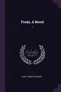 Freda. A Novel. 1 - Fanny Wheeler Hart