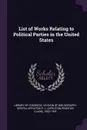 List of Works Relating to Political Parties in the United States - Appleton P. C. 1852-1926 Griffin