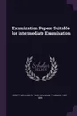 Examination Papers Suitable for Intermediate Examination - William Scott, Thomas Kirkland
