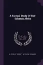 A Factual Study Of Sub-Saharan Africa - W Stanley Rycroft, Myrtle M. Clemmer