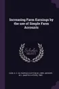 Increasing Farm Earnings by the use of Simple Farm Accounts - H C. M. 1890- Case, M L. 1882- Mosher