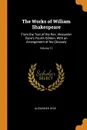The Works of William Shakespeare. From the Text of the Rev. Alexander Dyce's Fourth Edition, With an Arrangement of his Glossary; Volume 12 - Alexander Dyce