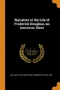 Narrative of the Life of Frederick Douglass, an American Slave - William Lloyd Garrison, Frederick Douglass