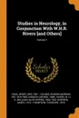 Studies in Neurology, in Conjunction With W.H.R. Rivers .and Others.; Volume 1 - Henry Head, Gordon Morgan Holmes, George Riddoch