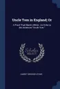 Uncle Tom in England; Or. A Proof That Black's White : An Echo to the American 