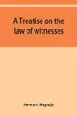 A treatise on the law of witnesses - Stewart Rapalje