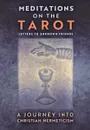 Meditations on the Tarot. A Journey into Christian Hermeticism - M. l'abbé Trochon, Robert Powell